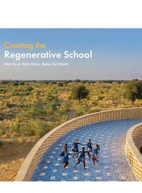 【预售】Creating the Regenerative School，创建再生学校 英文进口原版建筑设计图书Alan Ford|Kate Mraw|Besty del Monte