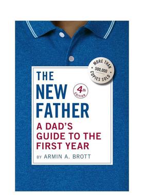 【预售】新手爸爸指南（平装） The New Father: A Dad's Guide to the First Year 英文进口原版生活图书 Armin A. Brott