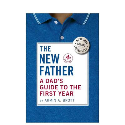 【预售】新手爸爸指南（平装） The New Father: A Dad's Guide to the First Year 英文进口原版生活图书 Armin A. Brott