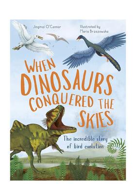 【现货】当恐龙征服天空：鸟类进化【Incredible Evolution】When Dinosaurs Conquered the Skies英文进口原版儿童绘本图书Maria