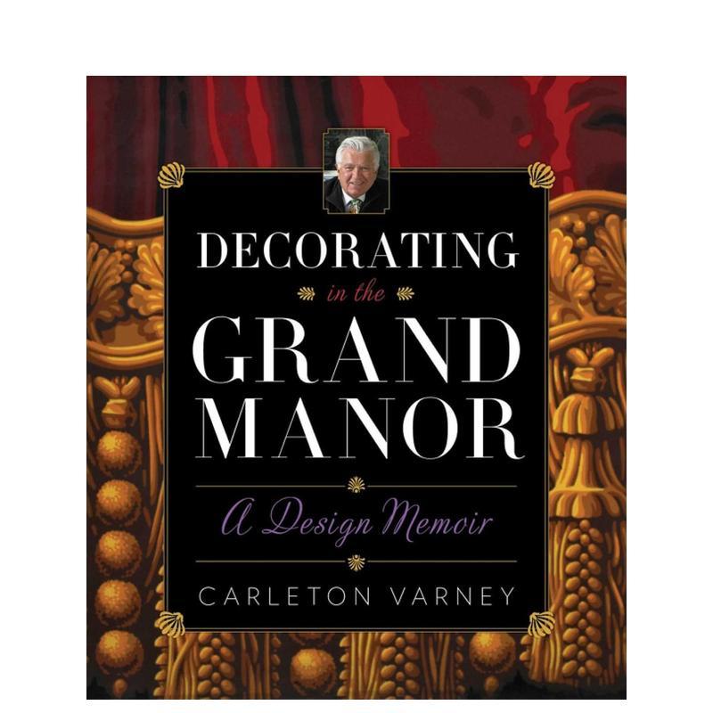 【预售】豪宅装饰：一部设计回忆录 Decorating in the Grand Manor: A Design Memoir 英文进口原版室内设计装饰图书Carleton Va