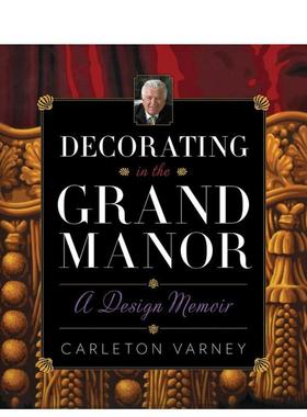 【预售】豪宅装饰：一部设计回忆录 Decorating in the Grand Manor: A Design Memoir 英文进口原版室内设计装饰图书Carleton Va