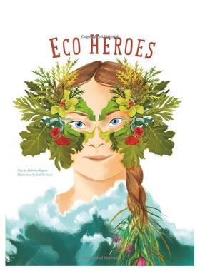 【现货】生态英雄：地球守护者传奇 Eco Heroes :Lives in Defense of the Planet英文进口原版儿童绘本图书Federica Magrin