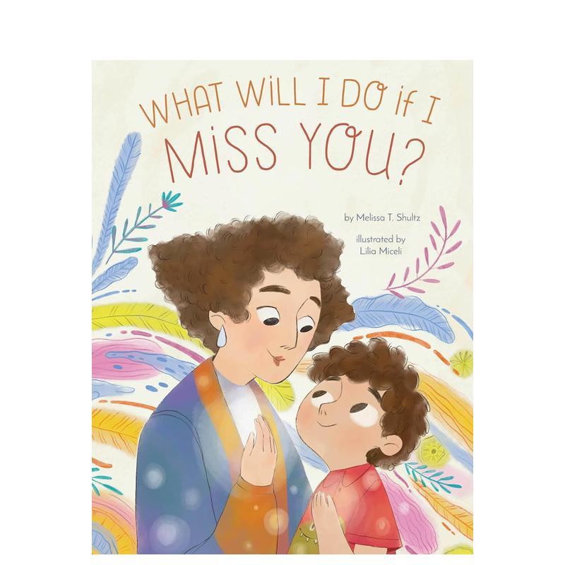 【预售】若思念来袭该如何 What Will I Do If I Miss You? 英文进口原版儿童绘本图书Melissa T. Shultz
