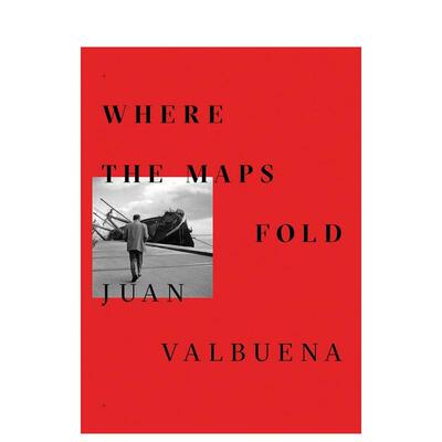 【预售】地图在哪里折叠 Where the Maps Fold 英文进口原版摄影作品集正版图书籍Juan Valbuena