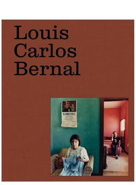 【预售】美国摄影师Louis Carlos Bernal：异乡人 Louis Carlos Bernal: Monografía 英文进口原版摄影作品集