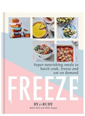 【现货】 Freeze: Super nourishing meals to batch cook 机智的冷冻备餐方案 英文原版图书籍进口正版 90份冰箱餐饮食谱 ByRuby