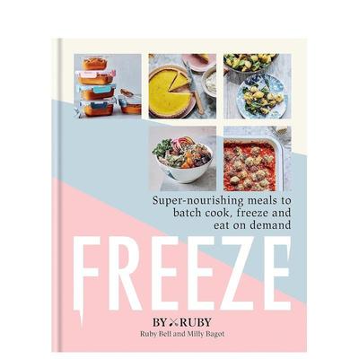 【现货】 Freeze: Super nourishing meals to batch cook 机智的冷冻备餐方案 英文原版图书籍进口正版 90份冰箱餐饮食谱 ByRuby