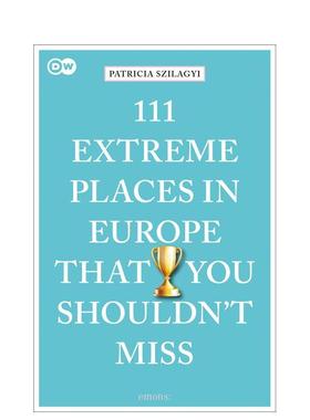 【预售】欧洲不可错过的 111 个之地 111 Extreme Places in Europe That You Shouldn't Miss 英文进口原版旅行图书Patricia Szi