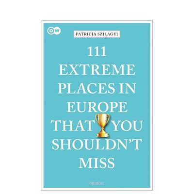 【预售】欧洲不可错过的 111 个之地 111 Extreme Places in Europe That You Shouldn't Miss 英文进口原版旅行图书Patricia Szi