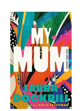 【预售】我妈妈和其他诗歌 My Mum and Other Poems 母亲节礼物 赞美母亲 英文进口原版诗歌图书Laura Dockrill外文正版