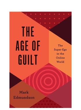 【预售】The Age of Guilt: The Super-Ego in the Online World罪恶年代：网络世界中的超我 英文进口原版人文社科图书 Mark Edm