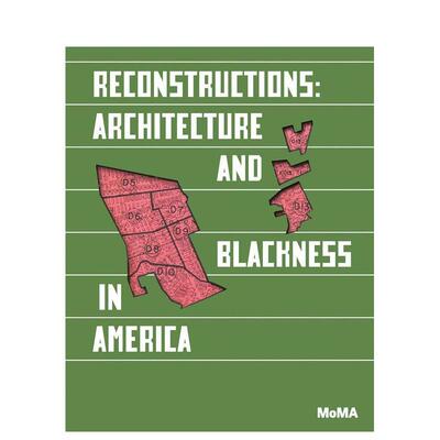 【预售】Reconstructions: Architecture and Blackness in America重构：美国建筑与黑人 英文进口原版建筑设计图书 Sean Anders