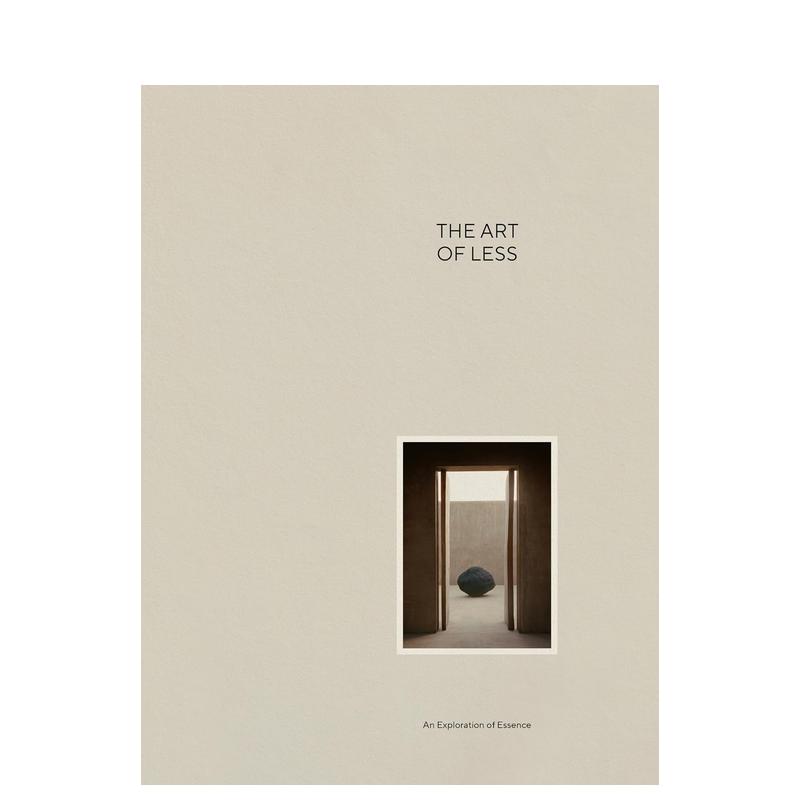 【预售】减法的艺术:探索本质:感官视角下的简约之道 Art of Less: An Exploration of Essence 英文进口原版室内设计装饰行图书
