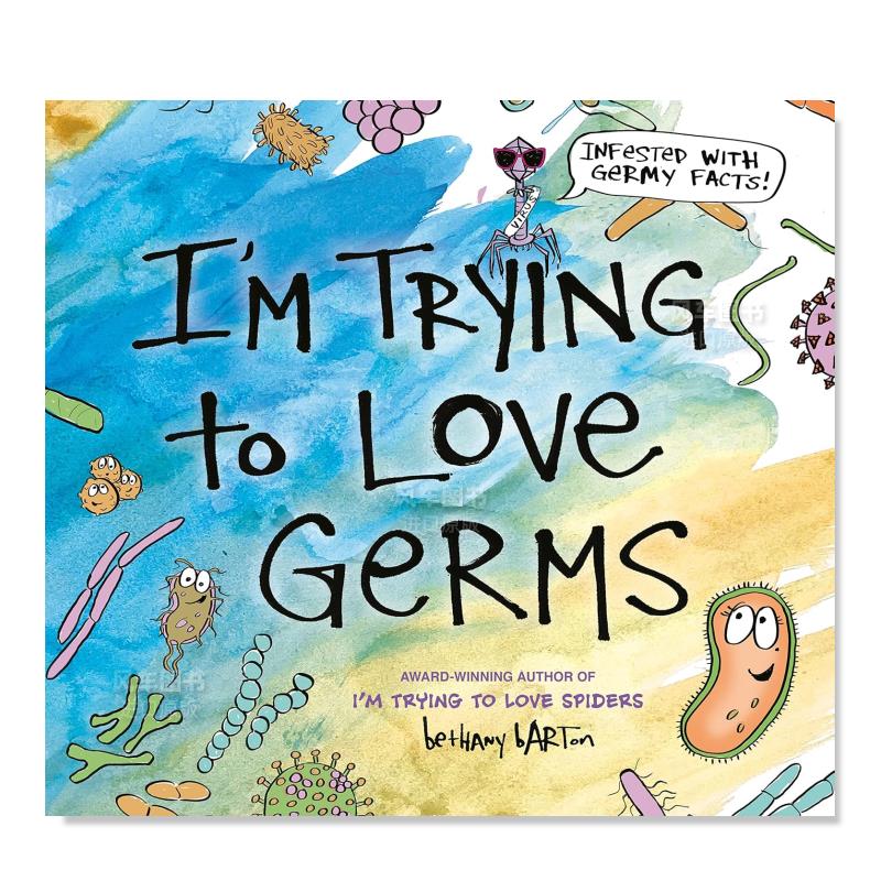 【现货】我试着去爱细菌 I'm Trying to Love Germs 英文儿童绘本原版图书外版进口书籍 Bethany Barton