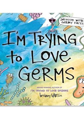 【预售】我试着去爱细菌 I'm Trying to Love Germs 英文儿童绘本原版图书外版进口书籍 Bethany Barton