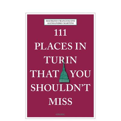 【预售】都灵不可错过的 111 个地方 111 Places in Turin That You Shouldn't Miss 英文进口原版旅行图书Alessandro Martini