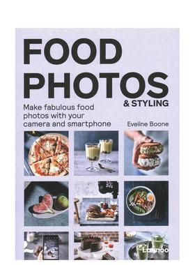 【预售】Food Photos & Styling，食物摆拍造型指南 相机手机摄影入门技法 英文原版图书籍进口正版 Eveline Boone