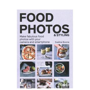 【现货】Food Photos & Styling，食物摆拍造型指南 相机手机摄影入门技法 英文原版图书籍进口正版 Eveline Boone