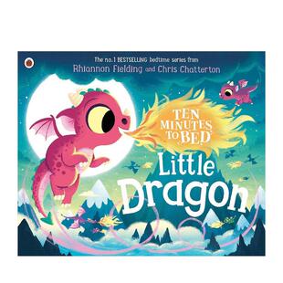 【现货】【十分钟睡前故事】小火龙Ten Minutes to Bed: Little Dragon英文进口原版儿童故事图书Rhiannon Fielding and Chris Ch