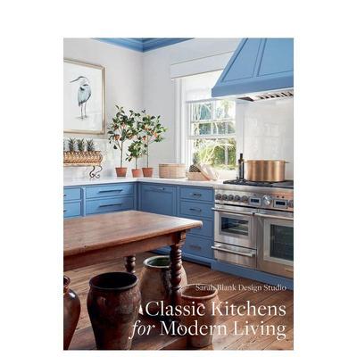 【预售】现代生活经典厨房 Classic Kitchens for Modern Living 英文进口原版室内设计装饰图书Sarah Blank