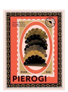 【现货】皮耶罗饺：50 多种制作完美波兰饺子的食谱 Over 50 Recipes to Create Perfect Polish Dumplings英文进口原版餐饮美食图