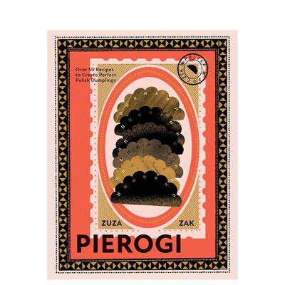 【现货】皮耶罗饺：50 多种制作完美波兰饺子的食谱 Over 50 Recipes to Create Perfect Polish Dumplings英文进口原版餐饮美食图