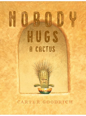【现货】No body Hugs a Cactus 没人愿意抱仙人掌 英文原版图书籍进口正版 儿童艺术绘本 Carter Goodrich 插画插图
