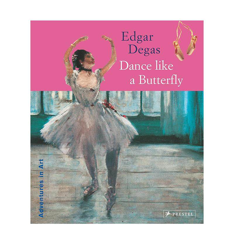 【预售】埃德加&middot;德加：蝶舞蹁跹（平装版）Edgar Degas: Dance Like a Butterfly英文进口原版儿童图书3-6岁艺术启蒙Angela Wenz