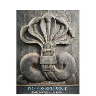 【现货】树与蛇：印度的早期佛教艺术 Tree and Serpent: Early Buddhist Art in India英文进口原版艺术画册画集正版图书籍John