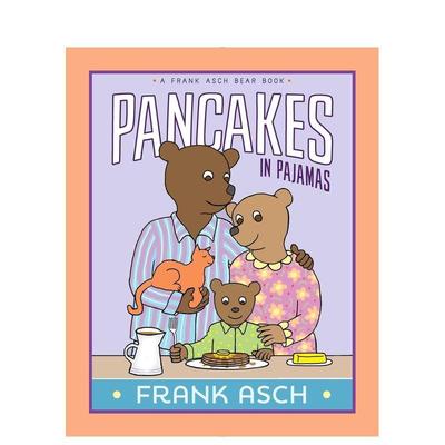 【现货】【法兰克·艾许小熊系列】睡衣里的煎饼 【A Frank Asch Bear Book】Pancakes in Pajamas 外文进口原版英文儿童绘本3岁-