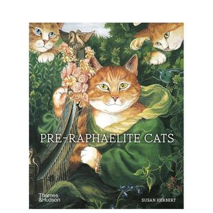 【现货】拉斐尔前派之猫Pre-Raphaelite Cats英文进口原版艺术画册画集外文图书Susan Herbert Thames & Hudson