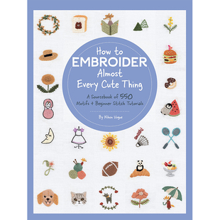 【现货】How to Embroider Almost Every Cute Thing，如何绣出几乎所有的可爱之物 英文原版图书籍进口正版 Nihon Vogue