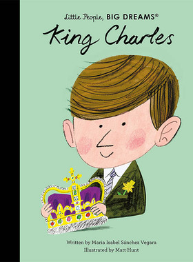 【现货】【Little People,Big Dreams】King Charles，Maria Isabel Sanchez Vegara 儿童绘本-人物传记 Frances Lincoln