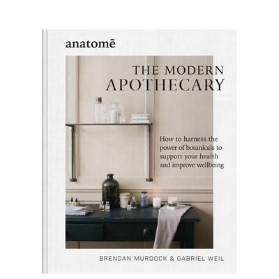 【预售】现代药剂师：植物的力量The Modern Apothecary英文进口原版生活图书Brendan Murdock  Gabriel Weil of anatome