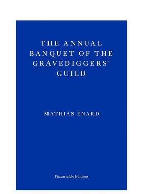 【预售】掘墓人公会的年度宴会The Annual Banquet of the Gravediggers'Guild 龚古尔文学奖得主Mathias Enard 原版文学
