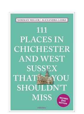 【预售】奇切斯特与西萨塞克斯郡不可错过的111个地方 111 Places in Chichester and West Sussex英文进口原版旅行图书Norman Mi