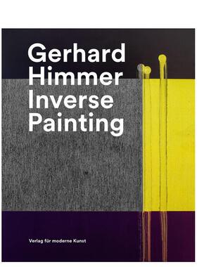 【预售】奥地利艺术家Gerhard Himmer：逆向绘画 Gerhard Himmer: Inverse Painting 英文进口原版艺术画册画集VFMK Verlag für