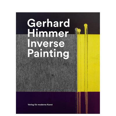 【预售】奥地利艺术家Gerhard Himmer：逆向绘画 Gerhard Himmer: Inverse Painting 英文进口原版艺术画册画集VFMK Verlag für