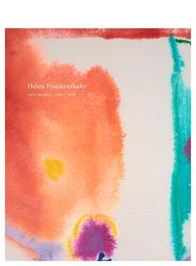 【预售】Helen Frankenthaler: Late Works 1988-2009，海伦·弗兰肯塔勒:  Frankenthaler,  Dreishpoon 艺术工作室 Radius Books