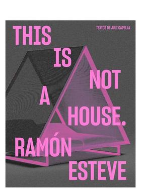 【预售】西班牙建筑师Ramon Esteve：这不是房子 Ramon Esteve: This Is Not a House 英文进口原版建筑设计图书