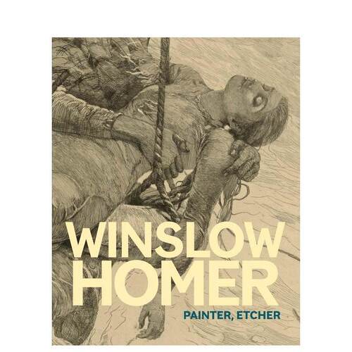 温斯洛·霍默：画家与蚀刻家 Winslow Homer: Painter， Etcher 英文进口原版艺术画册画集外文图书 波特兰艺术博物馆展览
