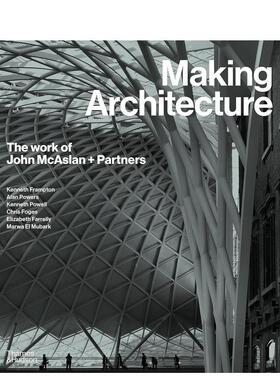 【现货】Making Architecture: The work of John McAslan + Partners，成就建筑： Powers 建筑师/工作室 Thames Hudson