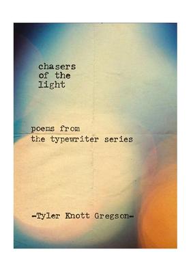 【预售】【翰德图书】Chasers of the Light，光明追逐者：打字机诗歌 英文进口原版图书籍进口正版 Tyler Knott Gregson 诗歌