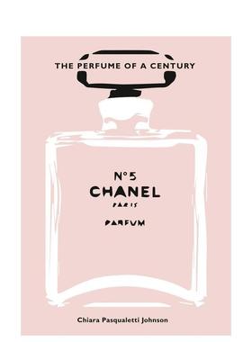 【预售】香奈儿五号：世纪之香 Chanel No. 5 :The Perfume of a Century英文进口原版时尚设计图书Chiara Pasqualetti Johnson