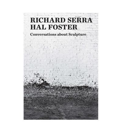 【预售】关于雕塑的对话 Conversations about Sculpture英文艺术原版图书进口书籍Richard Serra