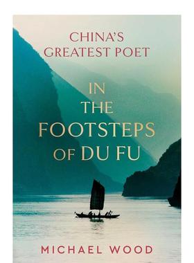 【预售】跟随杜甫的足迹 BBC纪录片《杜甫》主持人Michael Wood In the Footsteps of Du Fu英文传记原版图书外版进口书籍 Michae