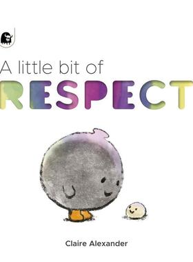 【现货】一点点尊重A Little Bit of Respect英文进口原版儿童绘本图书3-6岁 自我认知/情绪管理Claire Alexander; Claire Alexan