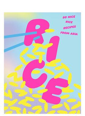 【预售】米饭：80 种亚洲美味米饭食谱 Rice: 80 Nice Rice Recipes From Asia 英文进口原版餐饮美食图书Various