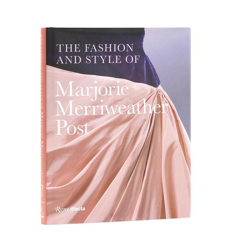 【预售】玛荷丽·梅莉薇德·波斯特:时尚与风格 The Fashion of Marjorie Merriweather Post 英文进口原版时尚设计图书Megan J